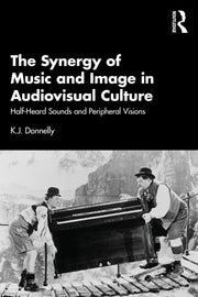 Synergy Of Music & Image In Audiovisual By Donnelly, K.j.