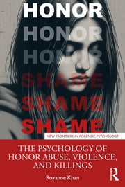 Psychology Of Honor Abuse Violence And By Khan  Roxanne