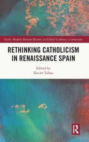 Rethinking Catholicism In Renaissance Sp