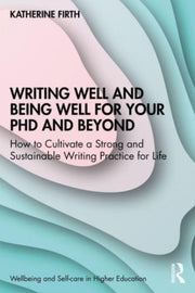 Writing Well & Being Well For Your Phd &