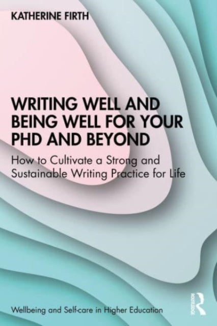 Writing Well & Being Well For Your Phd &