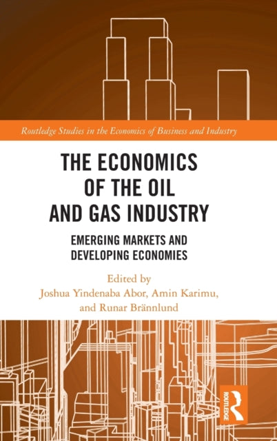 Economics Of The Oil & Gas Industry By Abor, Joshua Yindena