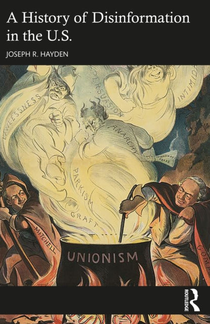 History Of Disinformation In The Us By Hayden, Joseph R.