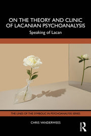 On The Theory And Clinic Of Lacanian Ps By Vanderwees  Chris