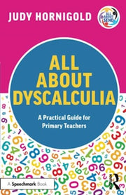 All About Dyscalculia A Practical Guide