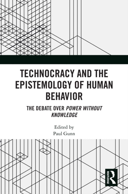 Technocracy And The Epistemology Of Hum By Gunn  Paul