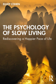 Psychology Of Slow Living By Cohen  Elliot
