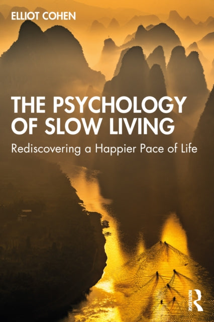 Psychology Of Slow Living By Cohen  Elliot