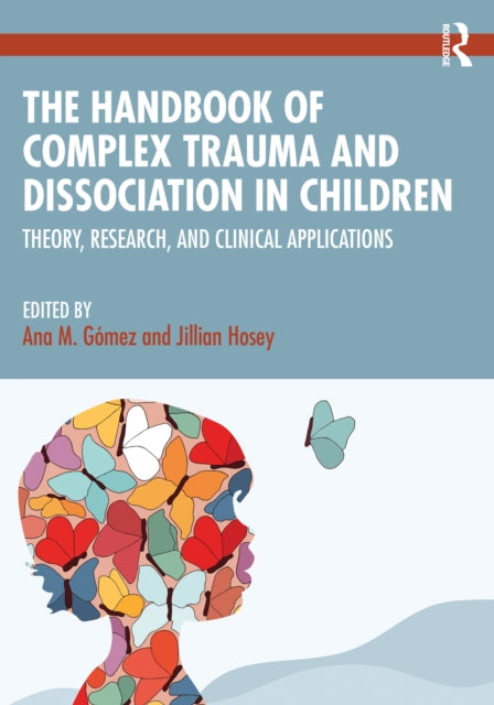 Handbook Of Complex Trauma And Dissocia