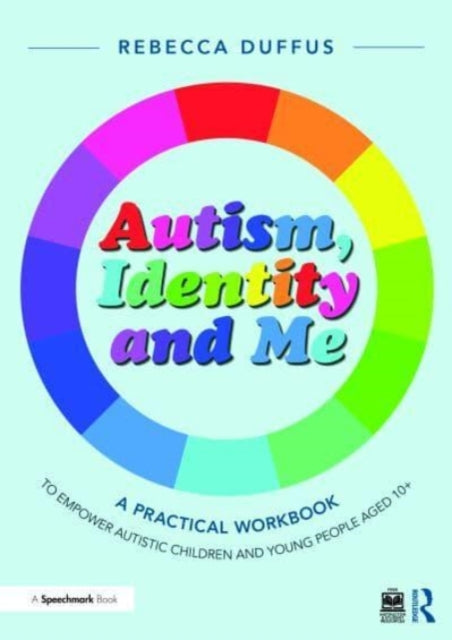 Autism Identity & Me A Practical Workboo