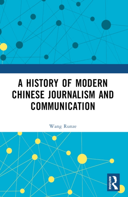 History Of Modern Chinese Journalism An By Runze  Wang