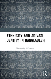 Ethnicity And Adivasi Identity In Bangl By H. Sumon  Mahmudul