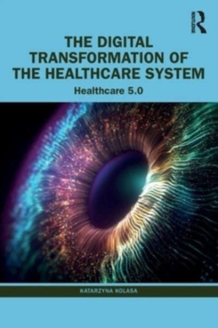 The Digital Transformation Of The Health By Kolasa, Katarzyna