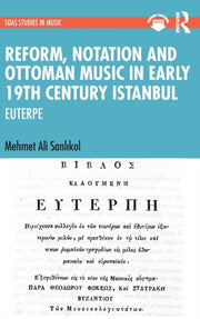 Reform Notation & Ottoman Music In Early
