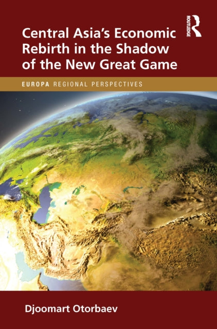 Central Asias Economic Rebirth In The