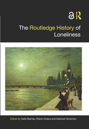 Routledge History Of Loneliness By Barclay  Katie