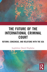 Future Of The International Criminal Co By Ehighalua  Iseghohim