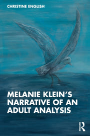 Melanie Kleins Narrative Of An Adult Ana By English, Christine