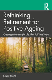 Rethinking Retirement For Positive Agein