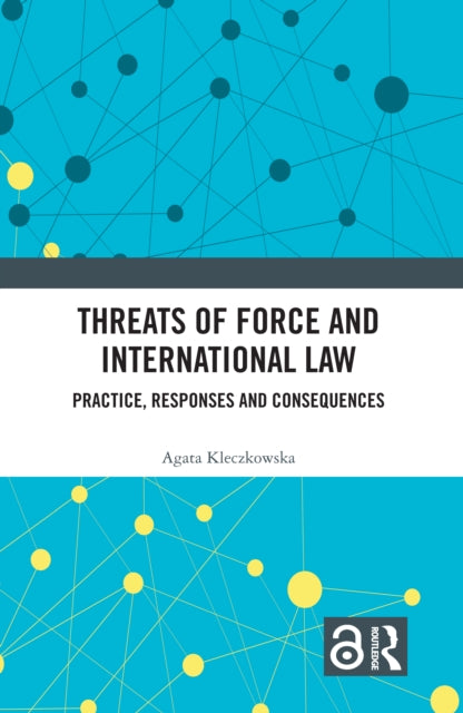 Threats Of Force And International Law By Kleczkowska  Agata