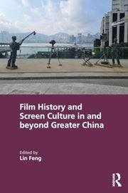 Film History And Screen Culture In And By Feng  Lin
