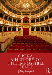 Opera A History Of The Impossible Genr By Langford  Jeffrey