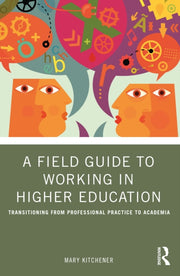 Field Guide To Working In Higher Educat