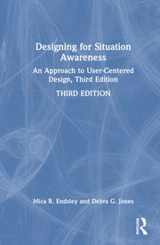 Designing For Situation Awareness By Endsley  Mica