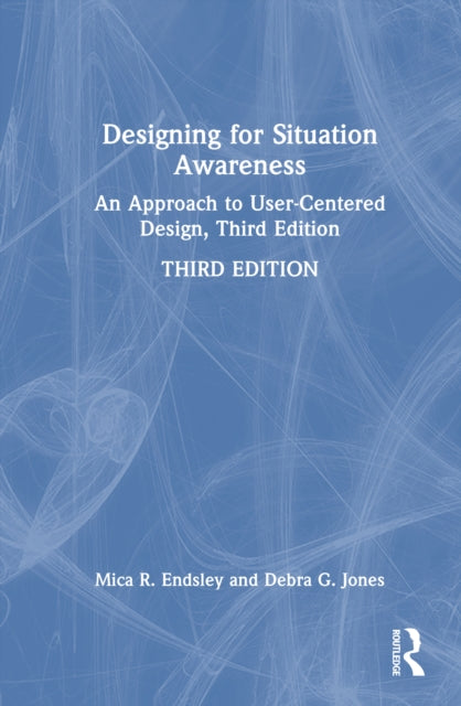 Designing For Situation Awareness By Endsley  Mica