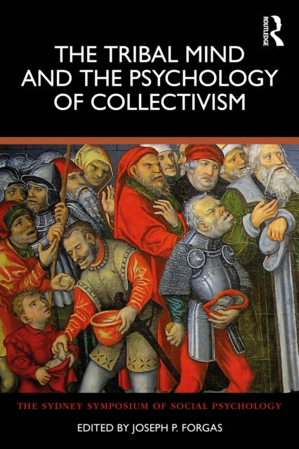 Tribal Mind & The Psychology Of Collecti By Forgas, Joseph P.
