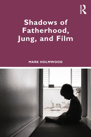 Shadows Of Fatherhood Jung And Film By Holmwood  Mark