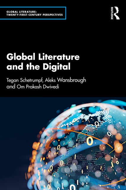 Global Literature And The Digital By Schetrumpf  Tegan
