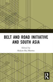 Belt And Road Initiative And South Asia By Sharma  Kalyan Raj