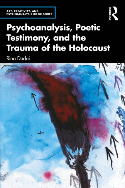 Psychoanalysis Poetic Testimony And Th