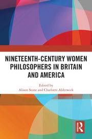 Nineteenth-century Women Philosophers I By Stone  Alison