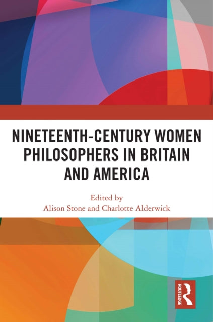 Nineteenth-century Women Philosophers I By Stone  Alison