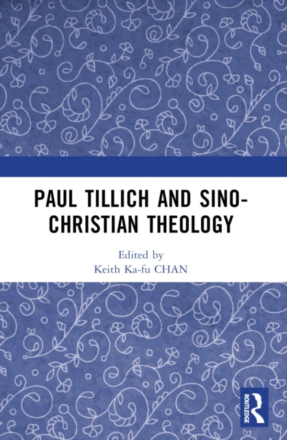 Paul Tillich And Sino-christian Theolog By Chan  Keith Ka-fu