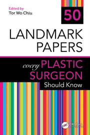 50 Landmark Papers Every Plastic Surgeo