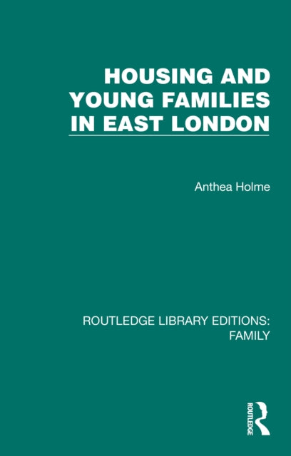 Housing & Young Families In East London By Holme, Anthea