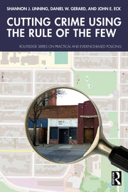 Cutting Crime Using The Rule Of The Few By Linning  Shannon J.