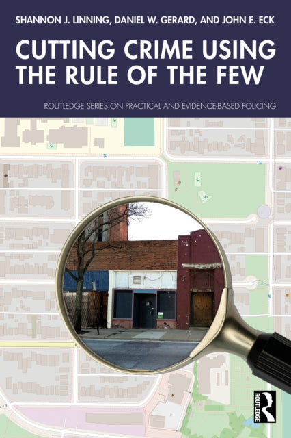 Cutting Crime Using The Rule Of The Few By Linning  Shannon J.