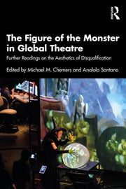 Figure Of The Monster In Global Theatre By Chemers  Michael