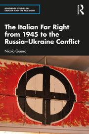 Italian Far Right From 1945 To The Russi By Guerra, Nicola