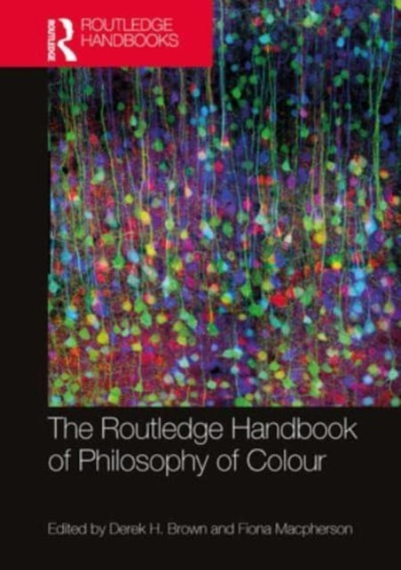 Routledge Handbook Of Philosophy Of Colo By Brown, Derek H.
