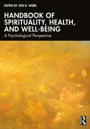 Handbook Of Spirituality Health And W By Webb  Jon R.