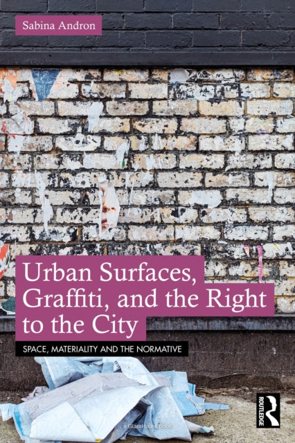 Urban Surfaces Graffiti & The Right To T