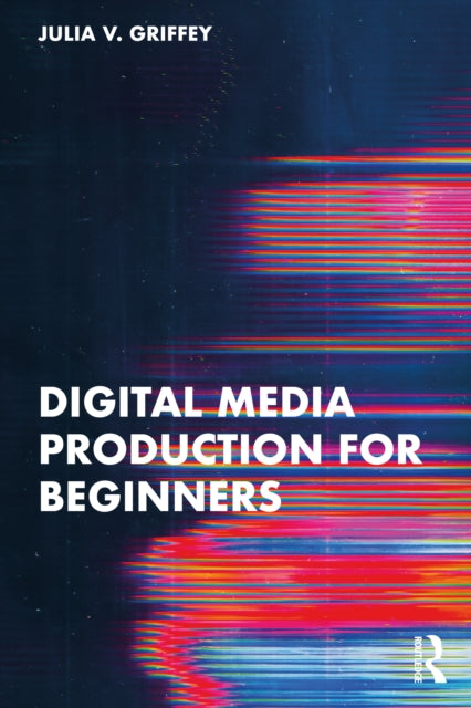 Digital Media Production For Beginners