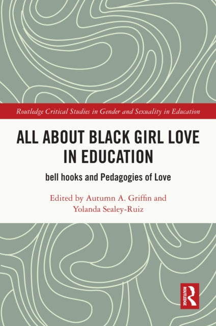 All About Black Girl Love In Education By Griffin  Autumn A.