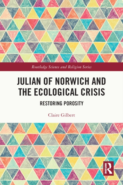 Julian Of Norwich And The Ecological Cr By Gilbert  Claire