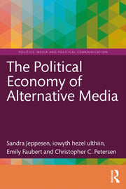 Political Economy Of Alternative Media By Jeppesen  Sandra
